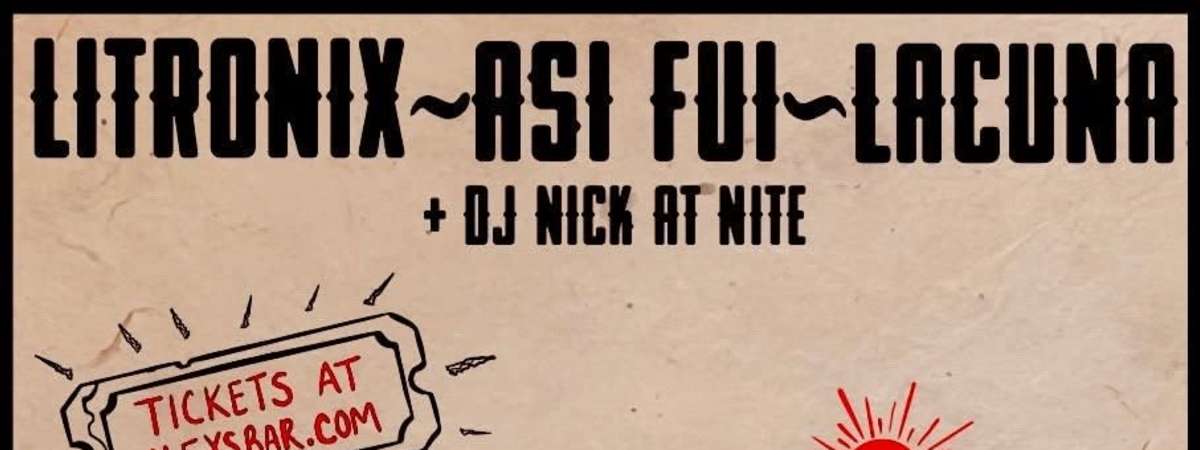 Litronix + Asi Fui + Lacuna + DJ Nick at Nite