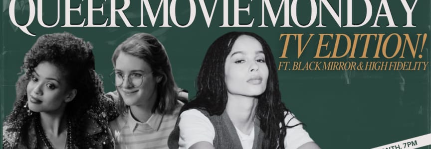 Queer Movie Monday: TV Edition ft. Black Mirror & High Fidelity