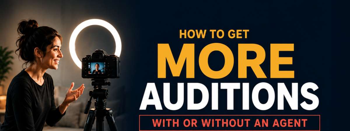 How to Get More Film, TV & Theatre Auditions — With or Without an Agent