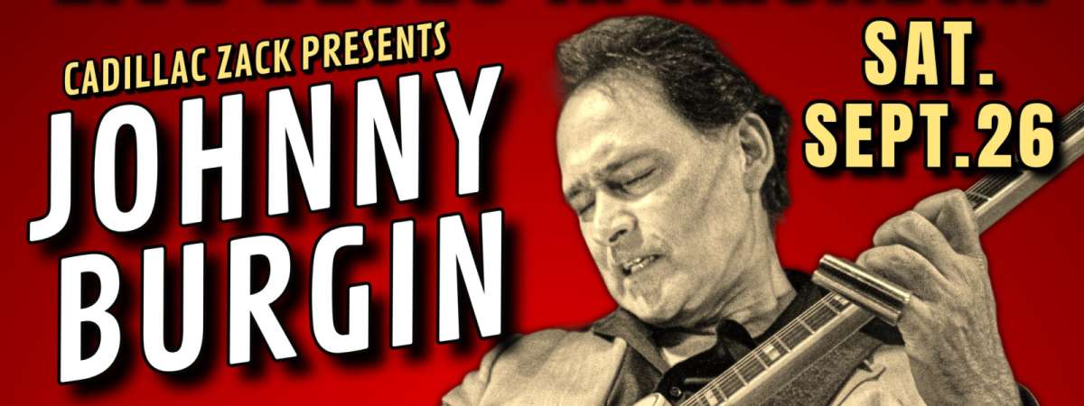 JOHNNY BURGIN - Blues Guitar Master from Chicago - in Arcadia!