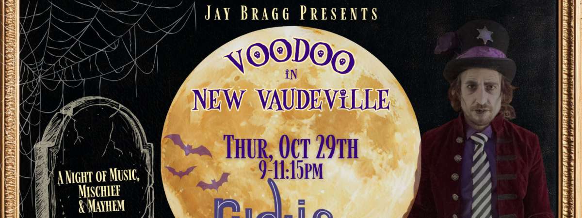 Jay Bragg Presents: Voodoo in New Vaudeville