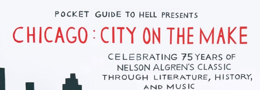 75th Anniversary Celebration of Nelson Algren's "Chicago: City on the Make" @ The Hideout