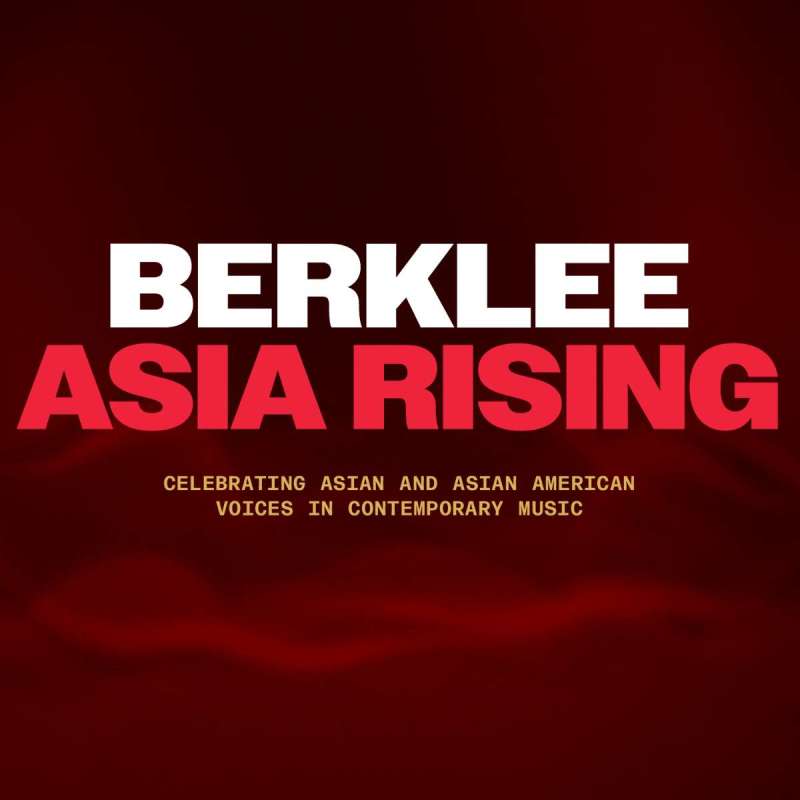 Berklee Asia Rising: Celebrating Asian and Asian American Voices in Contemporary Music