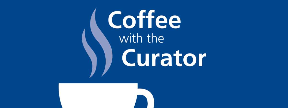 Coffee with the Curator10/9/2026