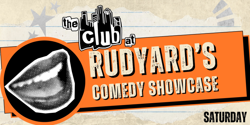 The Club at Rudyard's - Comedy Showcase Saturday 9:30