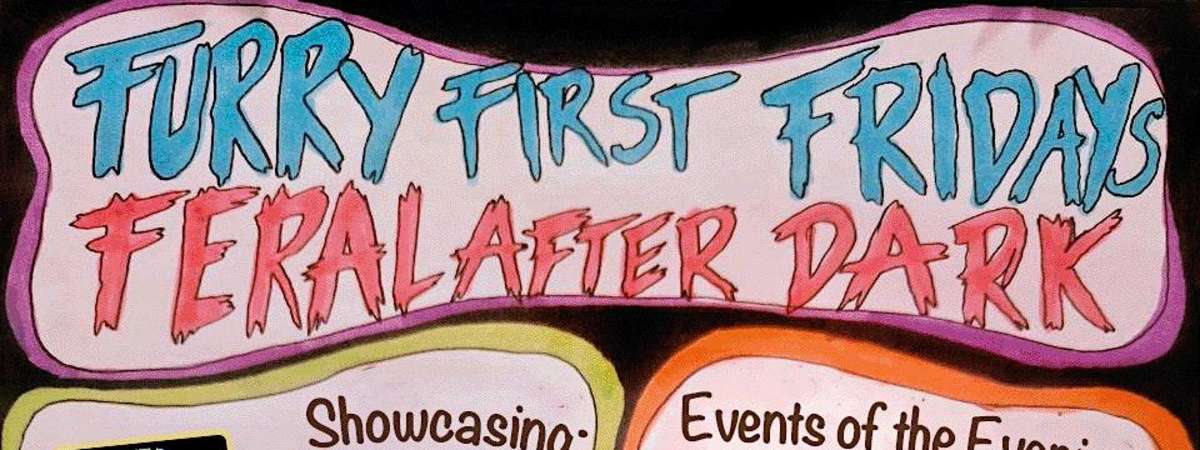 Furry First Fridays Feral After Dark: Fur & Disorder