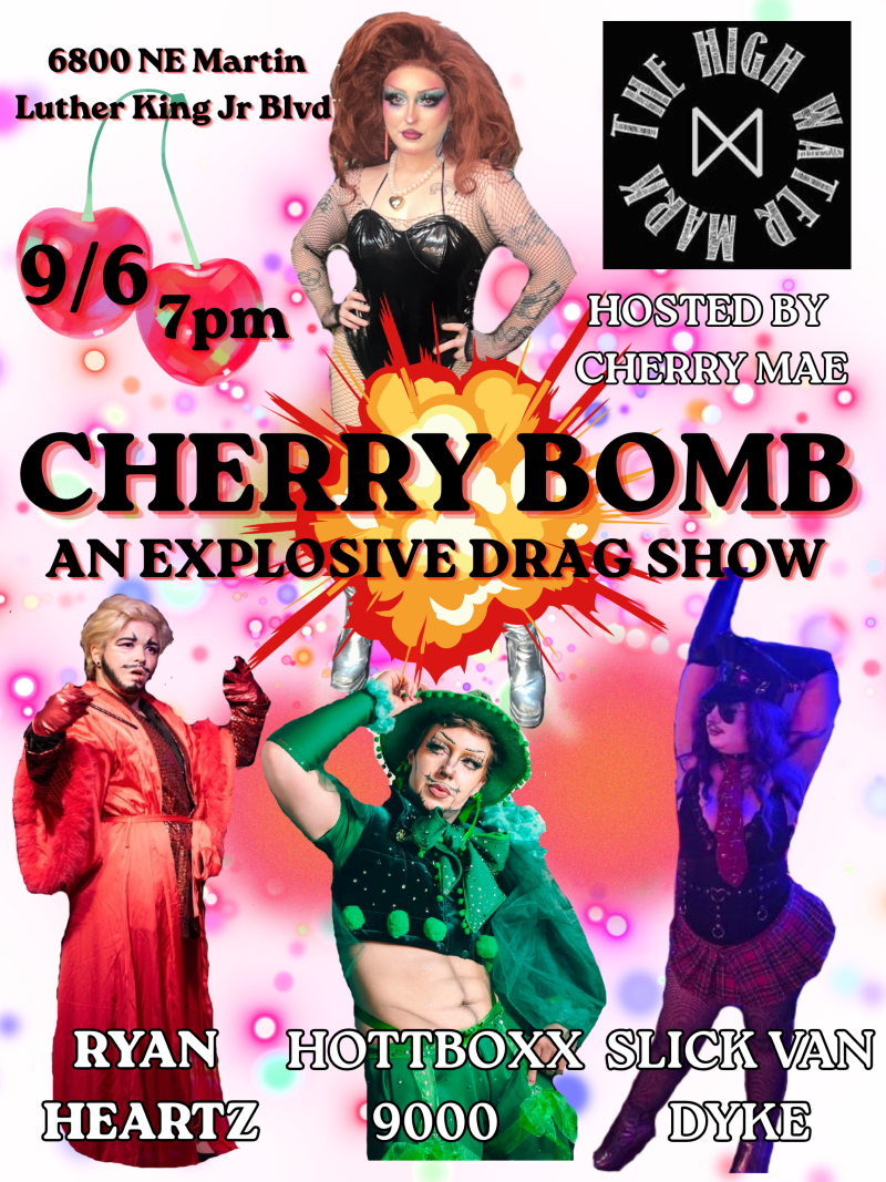 Cheery Bomb!  An Explosive Drag Show w/ Ryan Heartz, Hottboxx 9000, Slick Van Dyke