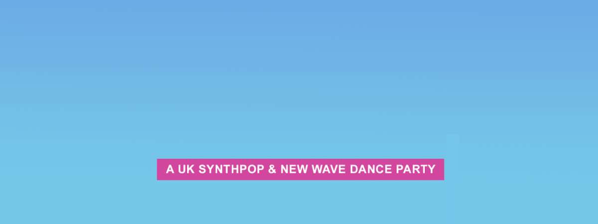 ‘(Keep Feeling) FASCINATION’ UK Synthpop and New Wave Dance Party