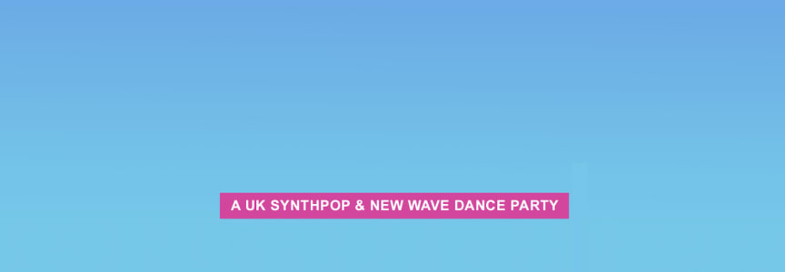 ‘(Keep Feeling) FASCINATION’ UK Synthpop and New Wave Dance Party