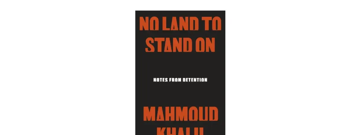 Mahmoud Khalil: No Land to Stand On