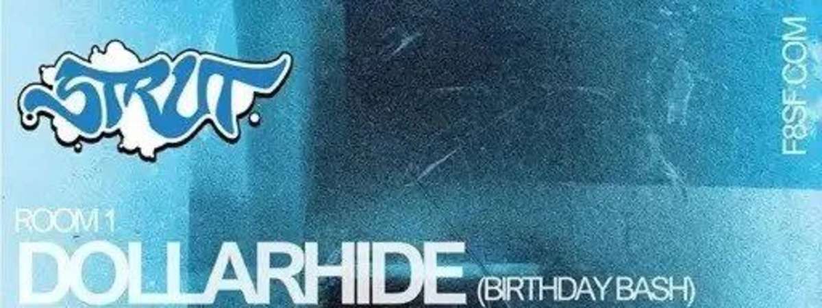 Strut SF and F8 present Dollarhide's Bday Jam