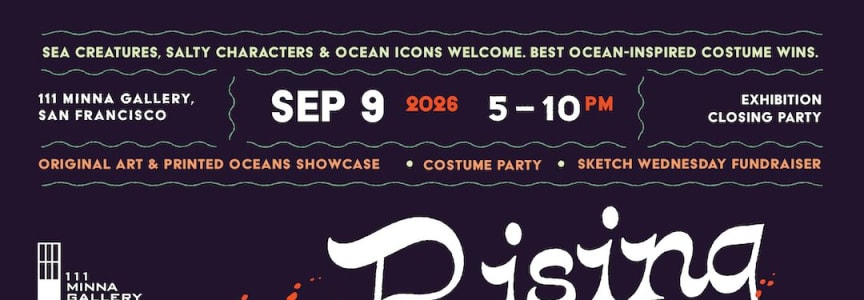 111 Minna Rising Tides Closing Party X Sketch Wednesday Fundraiser