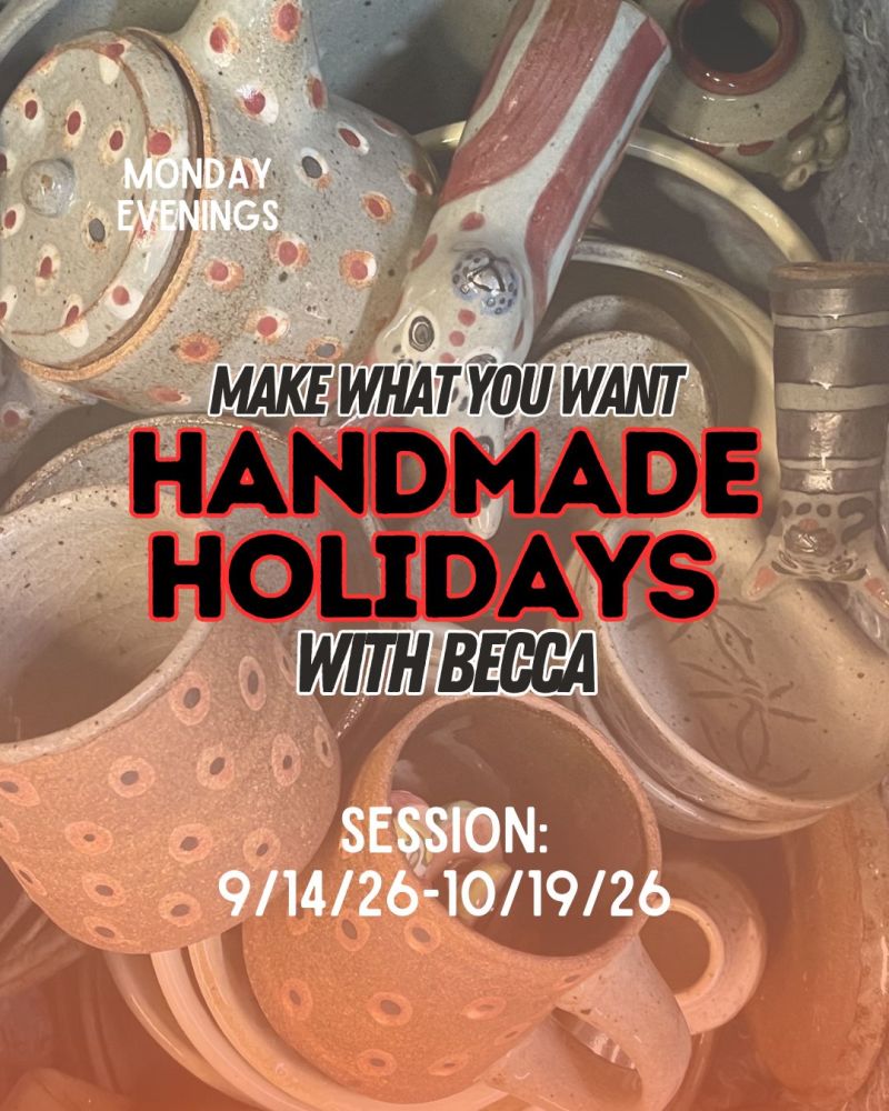 6-Week Make What You Want: Handmade Holidays Class at Feats of Clay Pottery