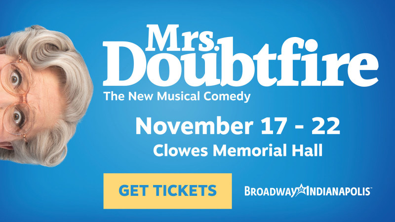 Broadway in Indianapolis - Mrs. Doubtfire