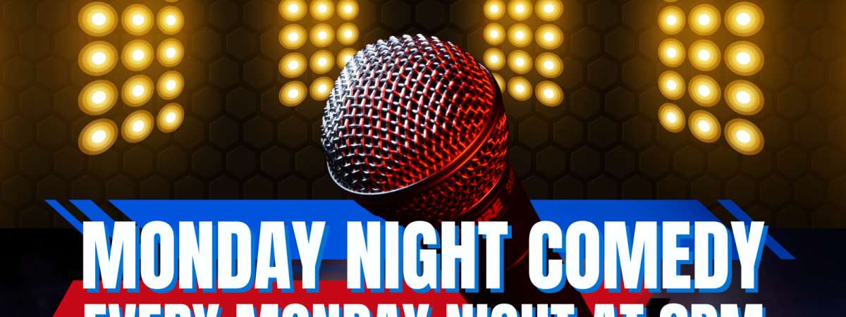 Monday Night Comedy!