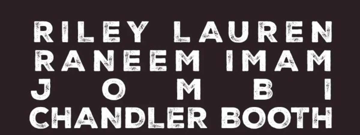 Riley Lauren / Raneem Imam / Jombi / Chandler Booth