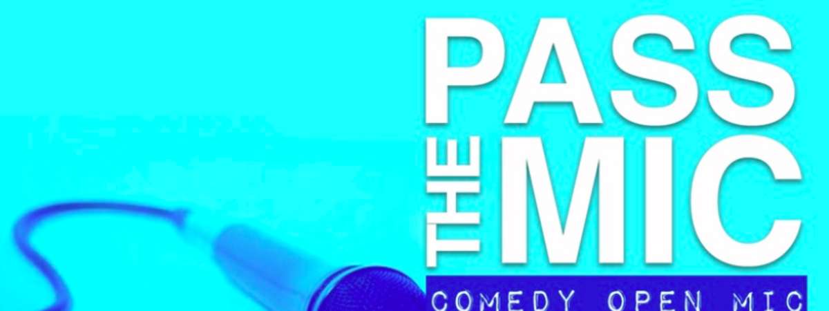 PASS THE MIC: Tuesday Open Mic Comedy