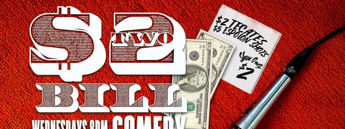 $2 BILL Two Dollar Comedy Show !