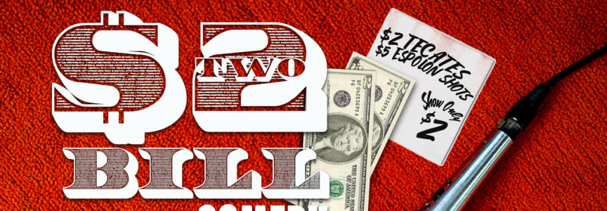 $2 BILL Two Dollar Comedy Show !