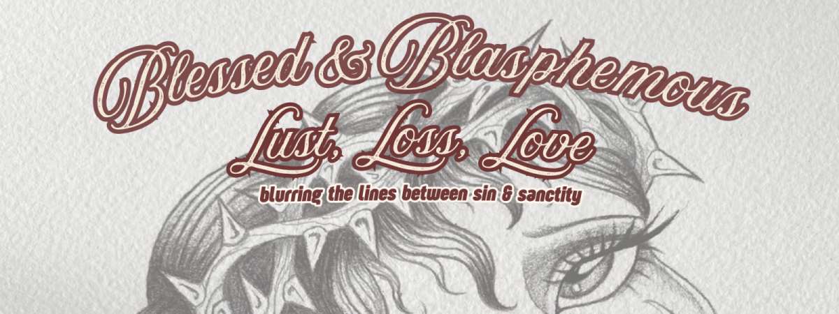 Blessed & Blasphemous