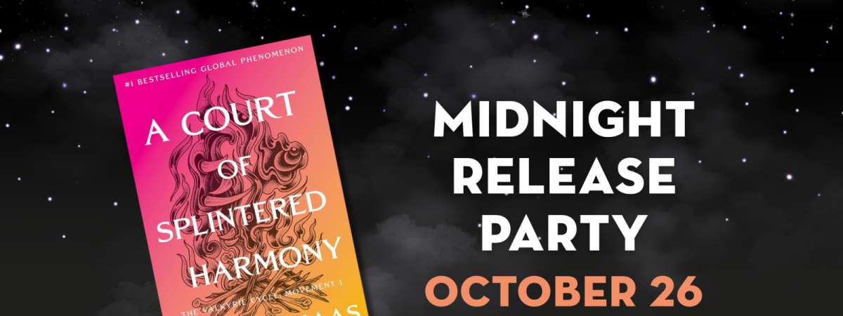 Midnight Release Party: A Court of Splintered Harmony