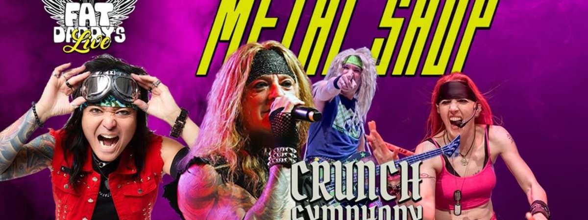 Metal Shop w/Crunch Symphomy