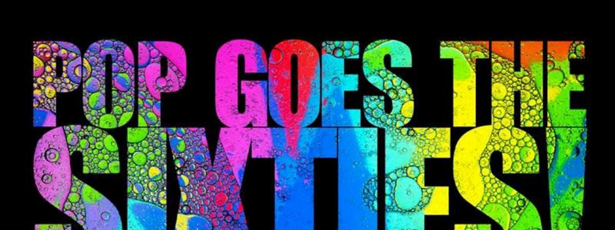 Pop Goes The Sixties!