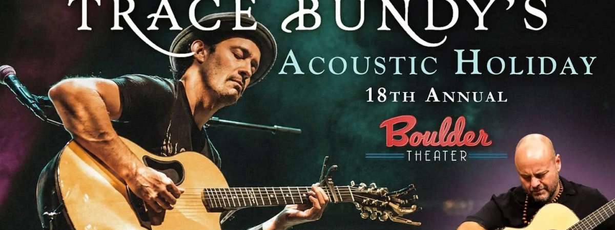 Trace Bundy 18th Annual Acoustic Holiday With very special guest Andy McKee
