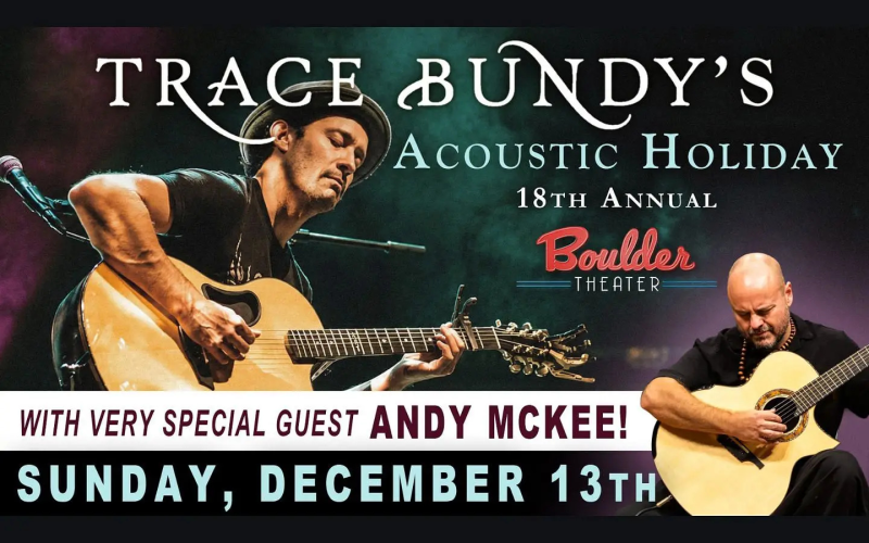 Trace Bundy 18th Annual Acoustic Holiday With very special guest Andy McKee