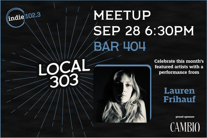Indie 102.3’s September Local 303 Meetup feat: Lauren Frihauf