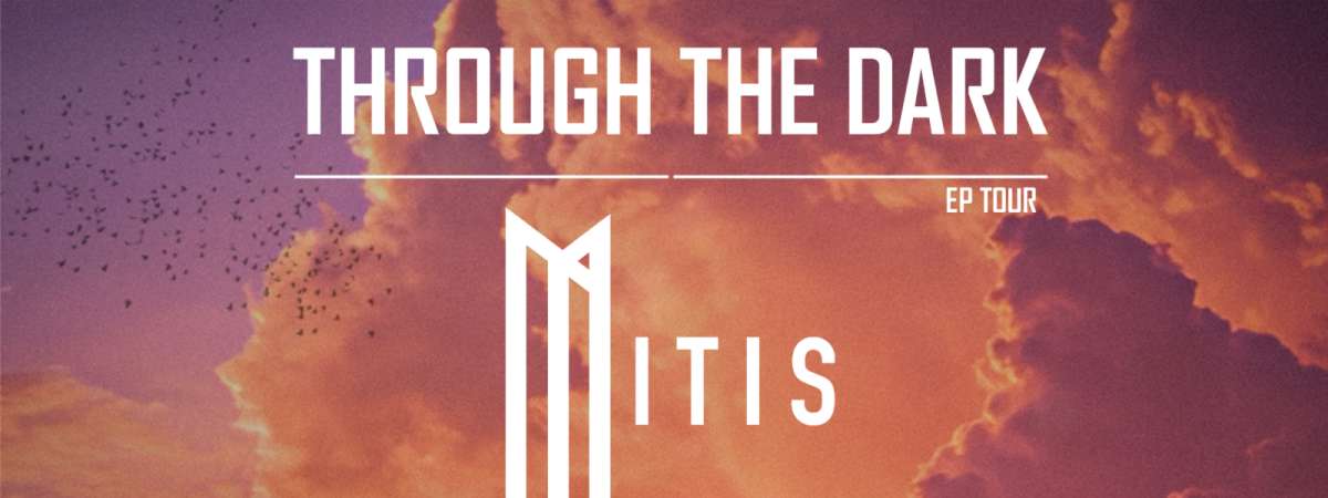 MitiS: Through The Dark EP Tour