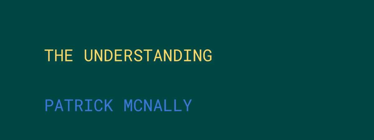 Patrick McNally / The Understanding / Georgia Britt