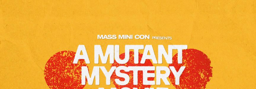 Mass Mini Con presents: A Mutant Mystery Movie 3