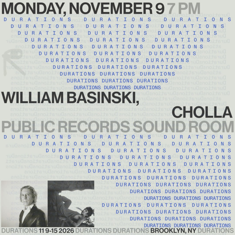 DURATIONS: William Basinski, Cholla