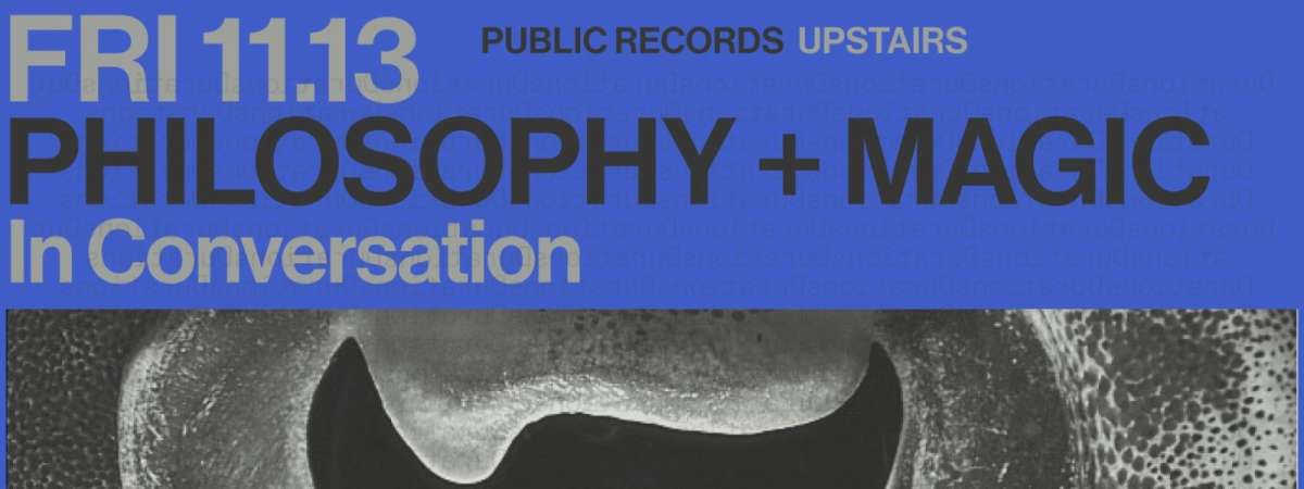 Philosophy and Magic with Simon Critchley, Elvia Wilk, Joseph Earl Thomas, & More!