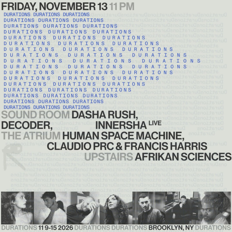 DURATIONS: Dasha Rush, Decoder, Innersha [Live] / Human Space Machine, & More!