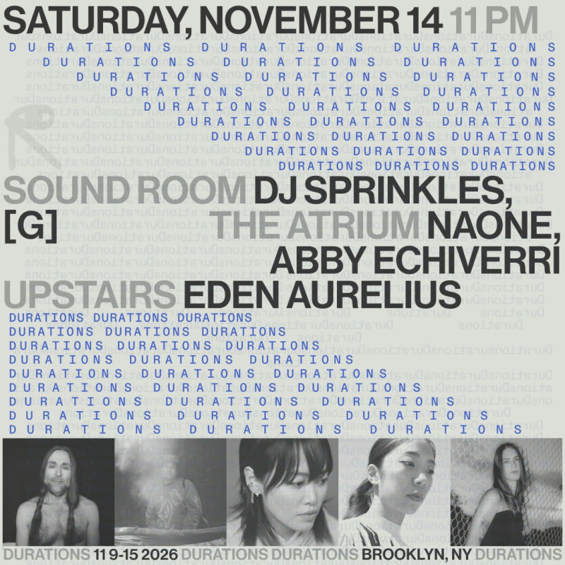 DURATIONS: DJ Sprinkles, [g] / Naone, Abby Echiverri / Eden Aurelius