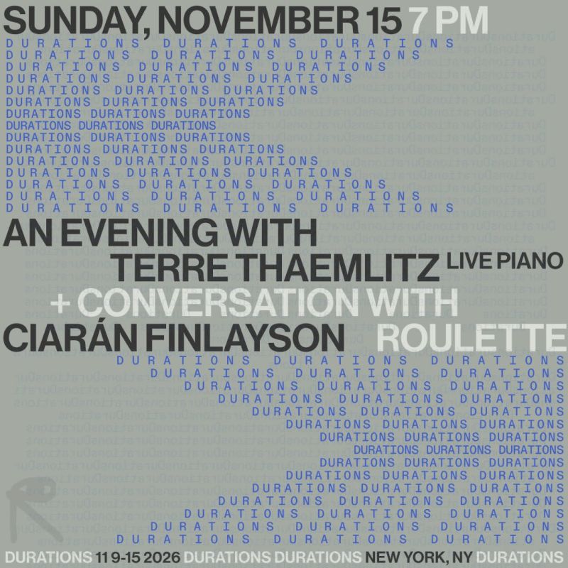 DURATIONS: An Evening with Terre Thaemlitz [Live Piano] + Conversation with Ciarán Finlayson - at Roulette Intermedium