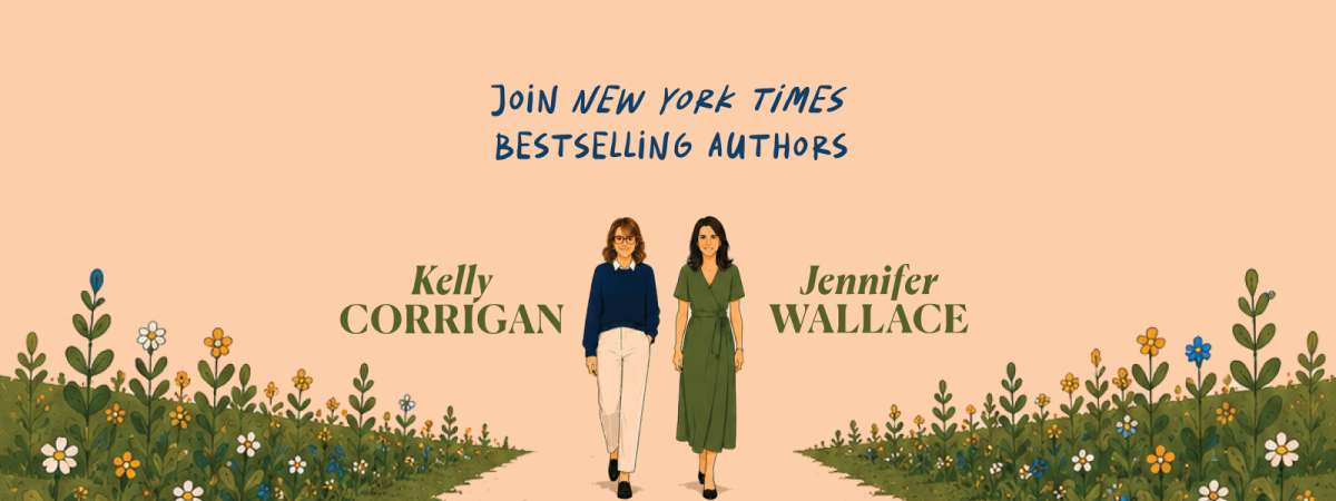 Making Meaning in the Modern World with Kelly Corrigan and Jennifer Wallace