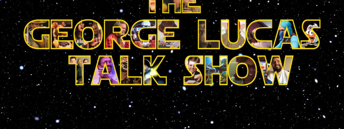 The George Lucas Talk Show with Special Guests!