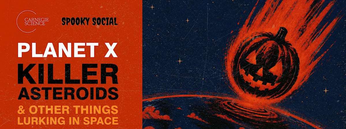 Carnegie Science Spooky Social: Planet X, Killer Asteroids & Other Things Lurking in Space