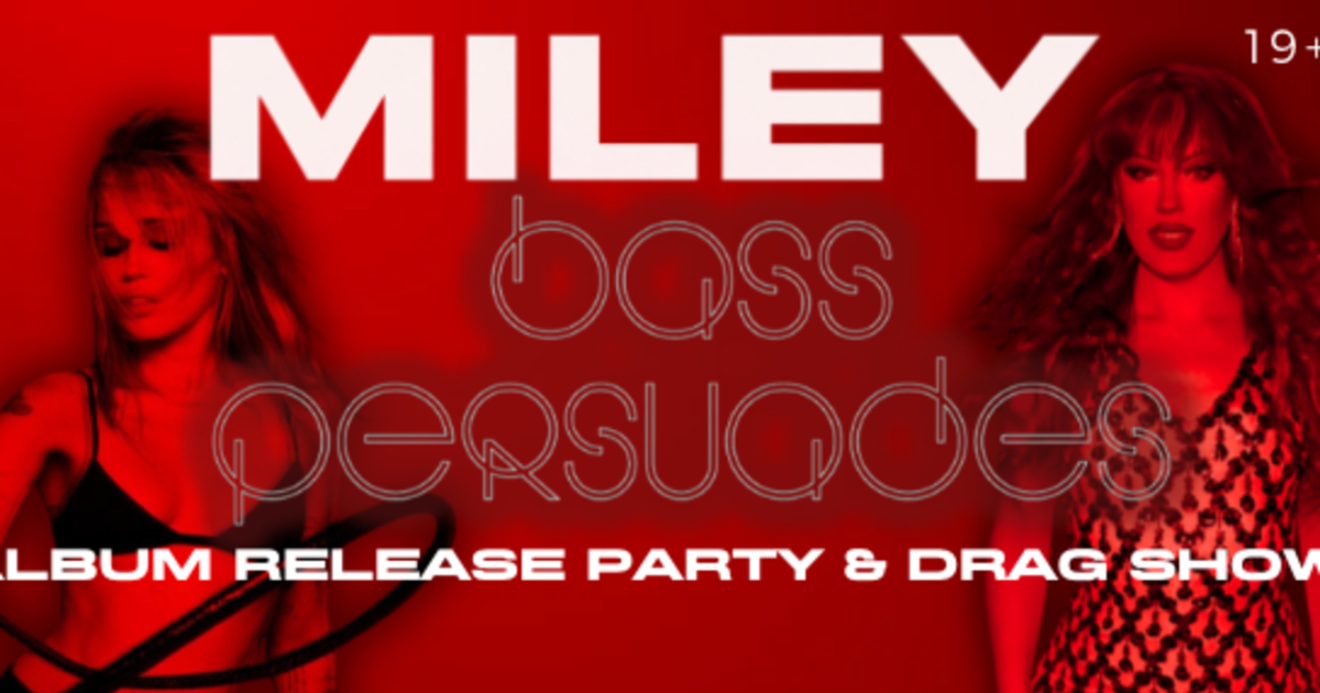Miley: Bass Persuades Album Release Party & Drag Show