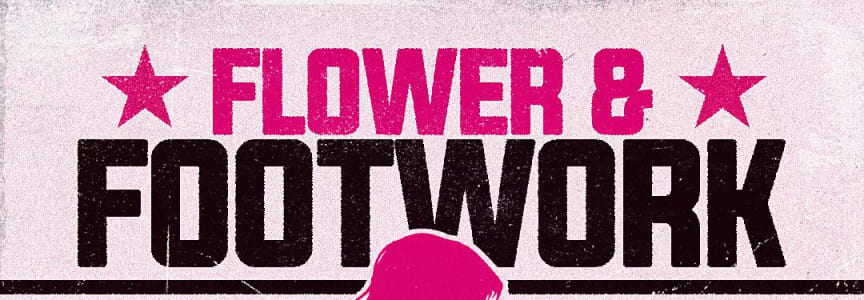 Flower and Footwork