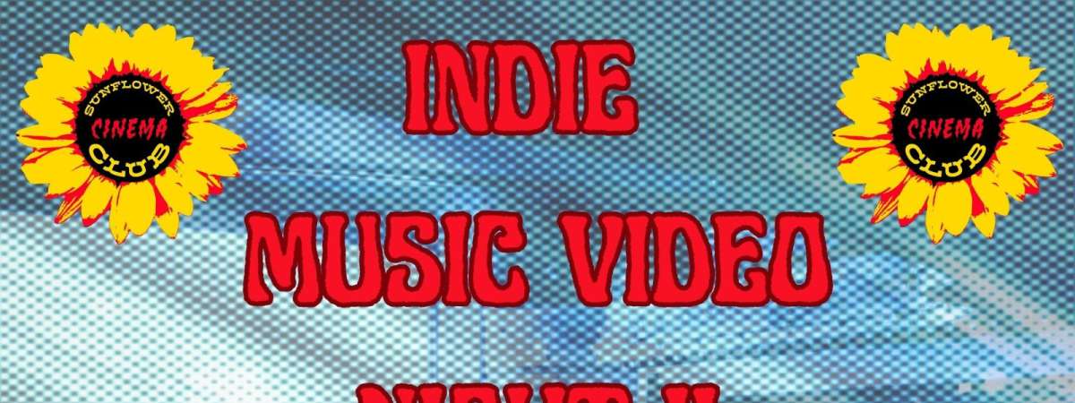 Sunflower Cinema Club: Indie Music Video Night