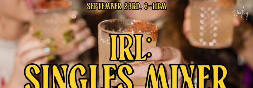 IRL: Singles Mixer at Dorothy