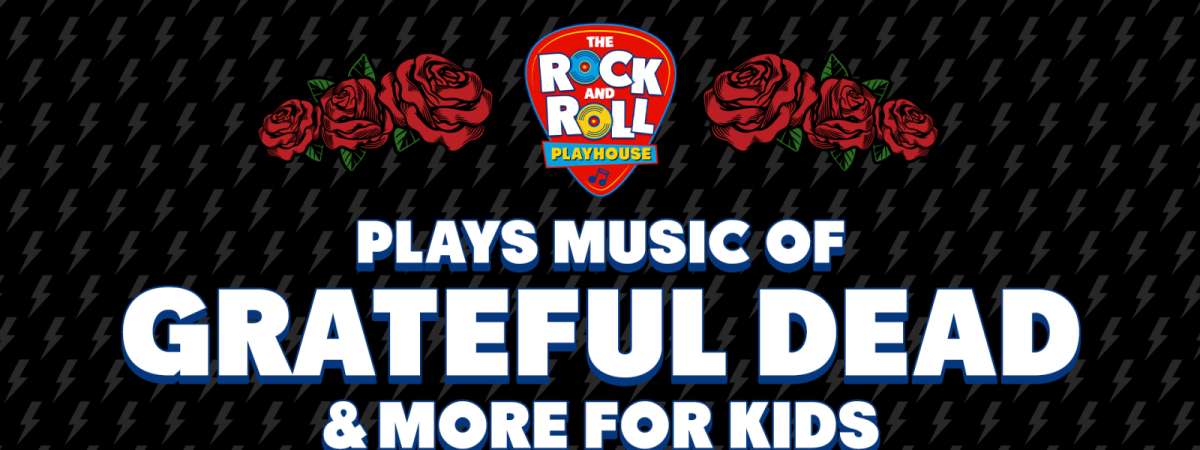 The Rock And Roll Playhouse Plays: Music of Grateful Dead for Kids
