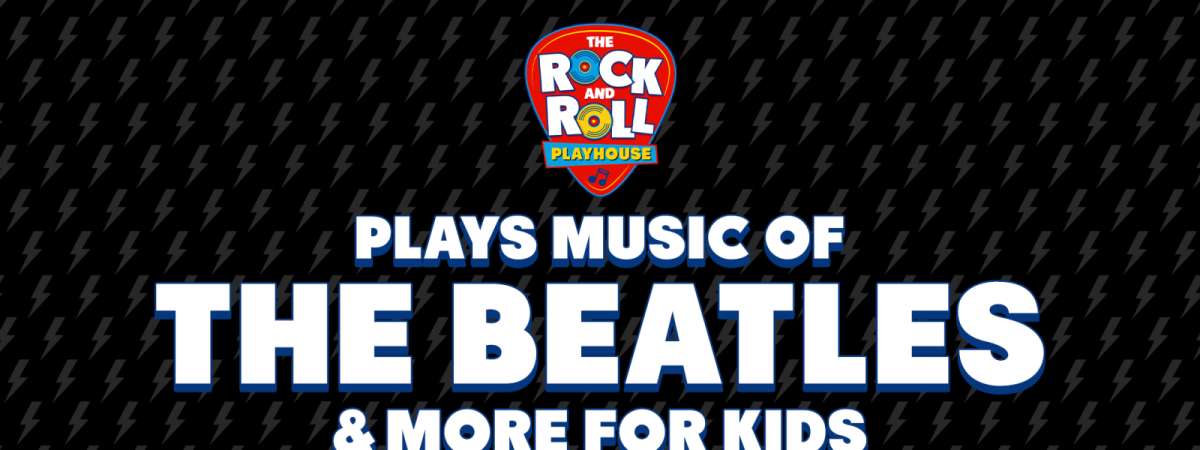 The Rock And Roll Playhouse Plays: Music of The Beatles for Kids