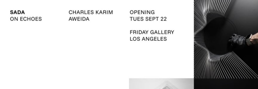 S A D A صدى On Echoes / Opening Reception