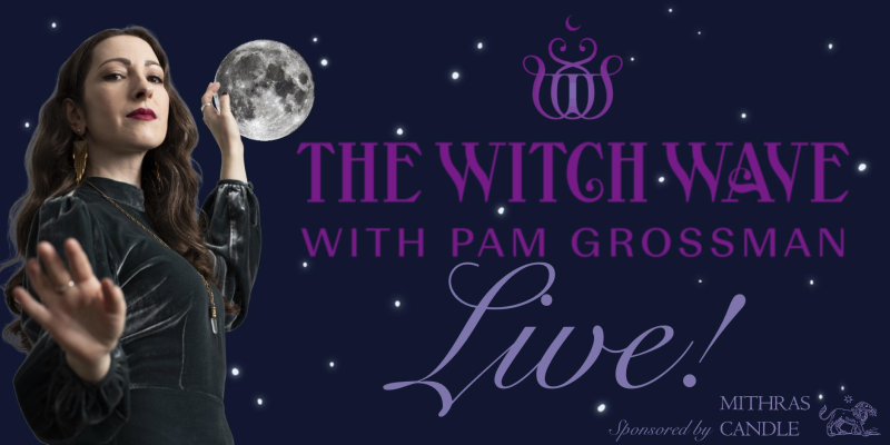 The Witch Wave with Pam Grossman LIVE!