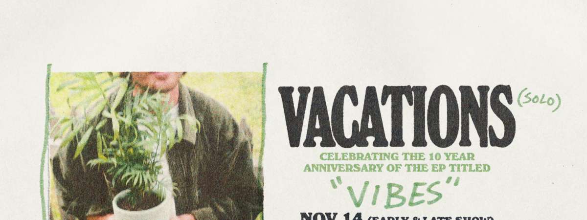 Vacations (Solo) Celebrating the 10th Anniversary of Vibes - Early Show